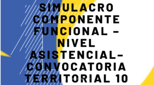 Simulacro Componente Funcional – Nivel Asistencial – Convocatoria Territorial 10