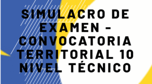 Simulacro de Examen - Convocatoria Territorial 10 Nivel Técnico