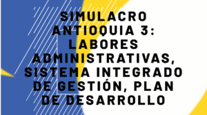 Simulacro Antioquia 3: Labores administrativas, Sistema integrado de gestión, Plan de desarrollo