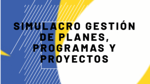 Simulacro Gestión de planes, programas y proyectos