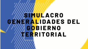 Simulacro Generalidades del Gobierno Territorial