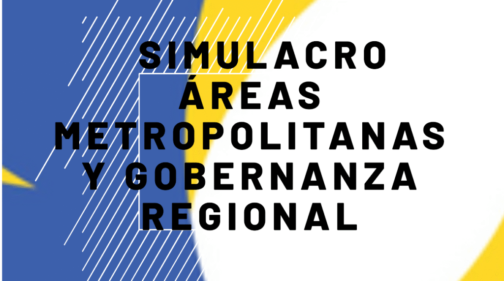 Simulacro Áreas Metropolitanas y Gobernanza Regional
