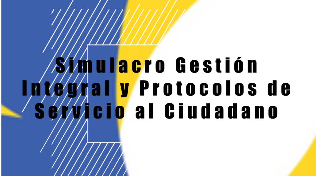 Simulacro Gestión Integral y Protocolos de Servicio al Ciudadano