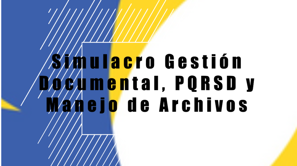 Simulacro Gestión Documental, PQRSD y Manejo de Archivos